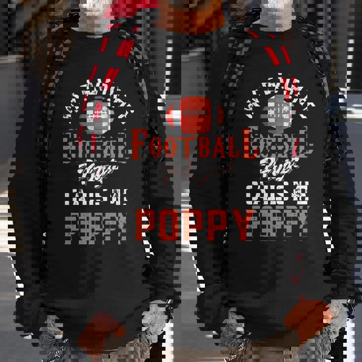 My Favorite Football Player Calls Me Poppy Sweatshirt Gifts for Old Men My Favorite Football Player Calls Me Poppy Sweatshirt Gifts for Old Men