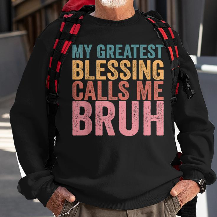 My Greatest Blessing Calls Me Bruh V3 Sweatshirt Gifts for Old Men