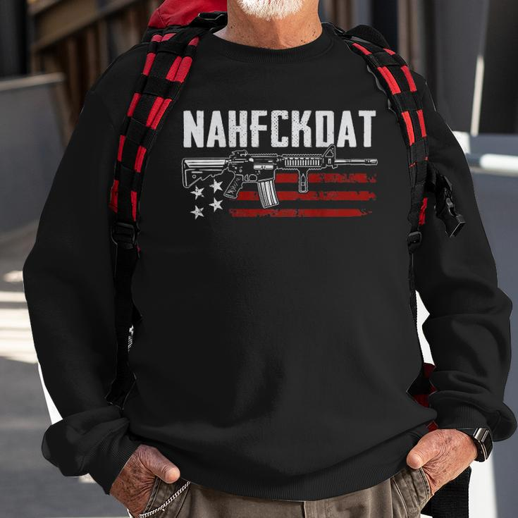 Nahfckdat Nah Fck Dat Pro Guns 2Nd Amendment On Back Sweatshirt Gifts for Old Men