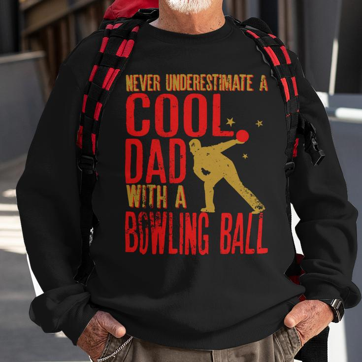 Never Underestimate A Cool Dad With A Ballfunny744 Bowling Bowler Sweatshirt Gifts for Old Men