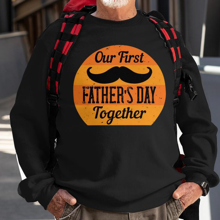 Our First Fathers Day Together Sweatshirt Gifts for Old Men