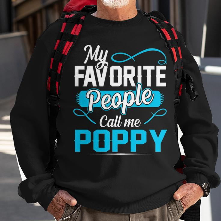 Poppy Grandpa Gift My Favorite People Call Me Poppy V2 Sweatshirt Gifts for Old Men