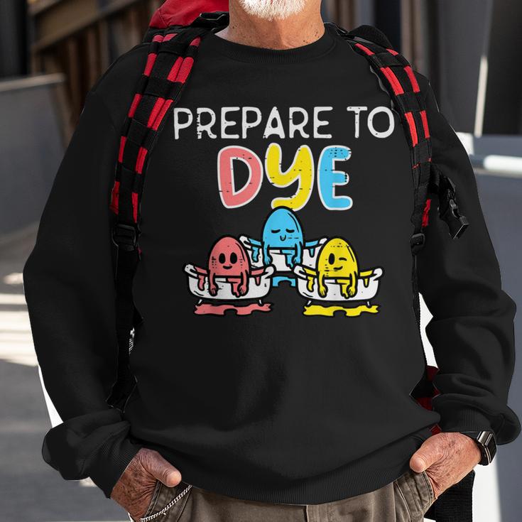 Prepare To Dye Sweatshirt Gifts for Old Men