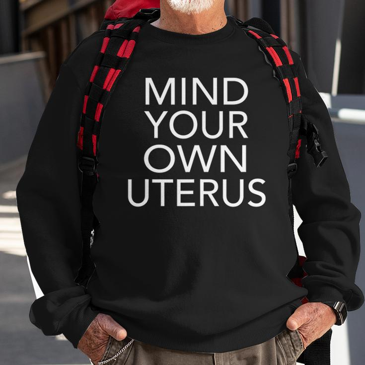 Pro Choice Mind Your Own Uterus Reproductive Rights My Body Sweatshirt Gifts for Old Men