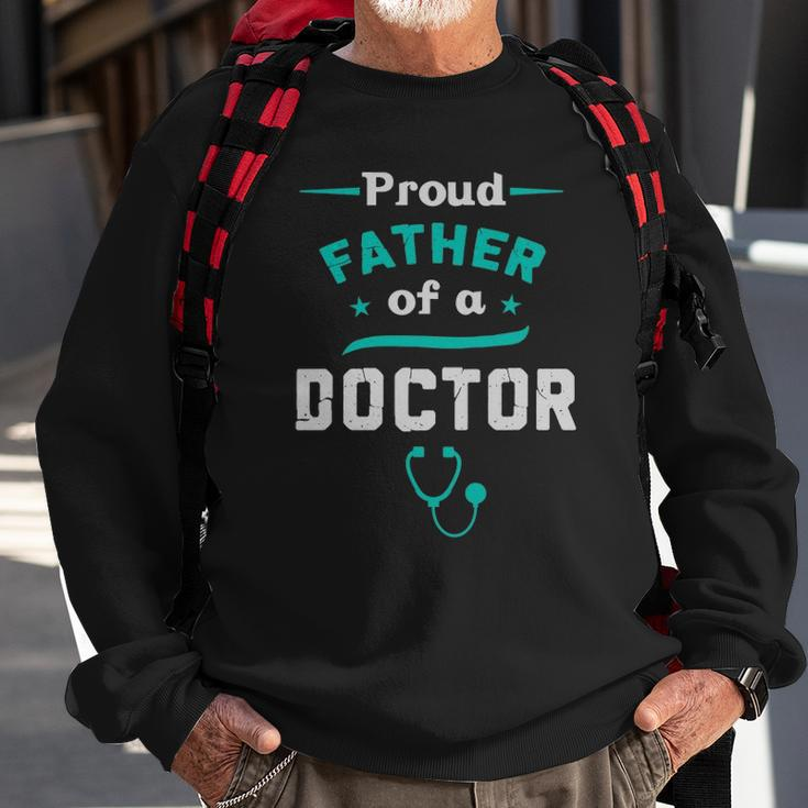 Proud Father Of A Doctor Fathers Day Sweatshirt Gifts for Old Men