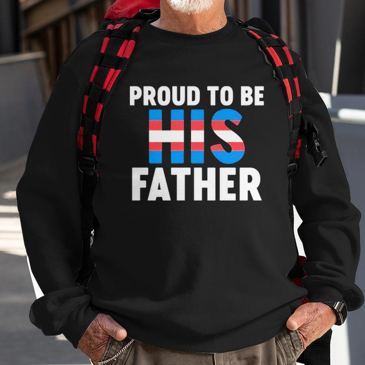 Proud To Be His Father Gender Identity Transgender Sweatshirt Gifts for Old Men