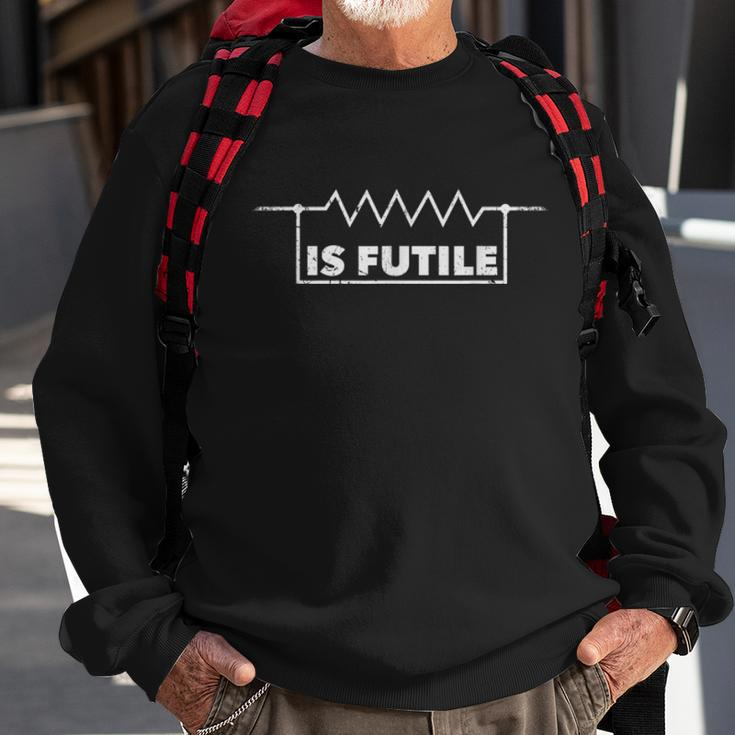 Resistor Is Futile Design Electrical Engineering Resistance Sweatshirt Gifts for Old Men
