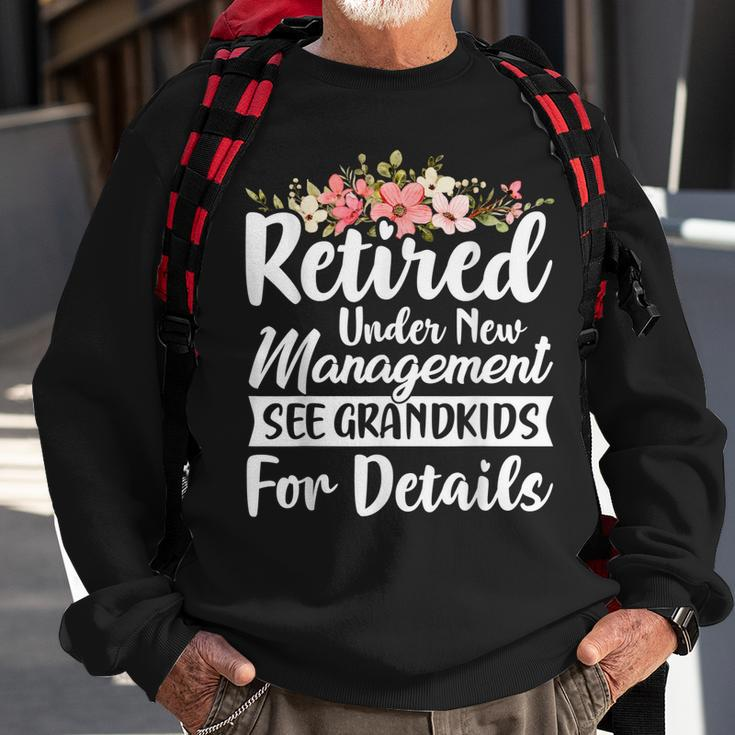 Retired Under New Management See Grandkids Retirement Sweatshirt Gifts for Old Men