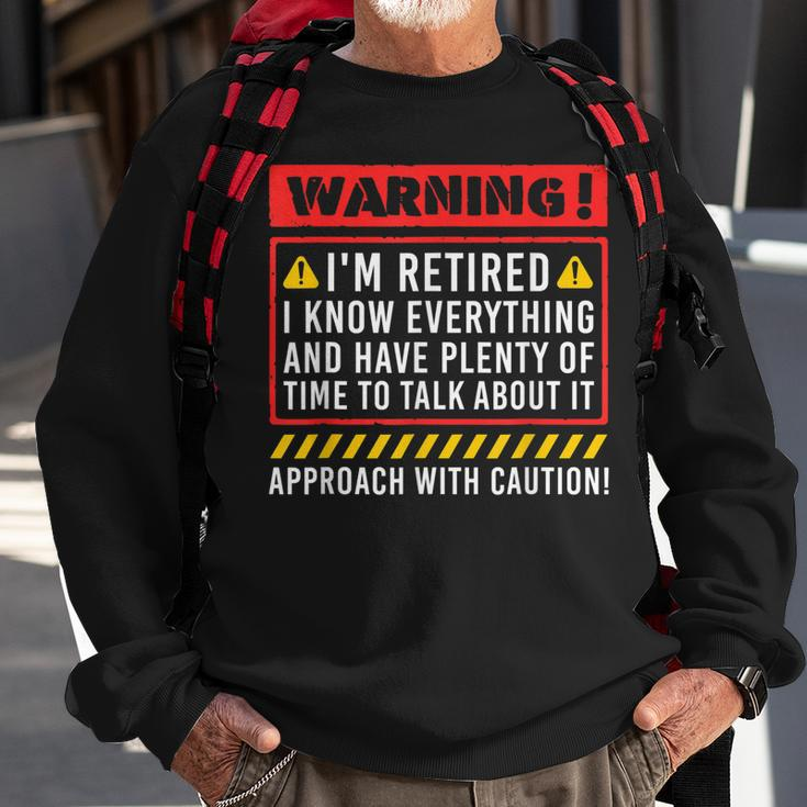 Retirement Warning Im Retired I Know Everything Sweatshirt Gifts for Old Men