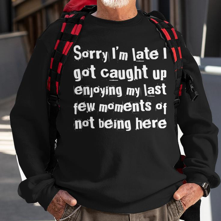 Sarcastic Late To Work For Employees Boss Coworkers Sweatshirt Gifts for Old Men