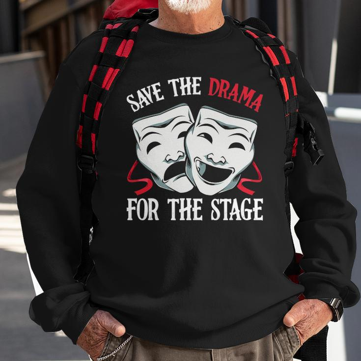 Save The Drama For Stage Actor Actress Theater Musicals Nerd Sweatshirt Gifts for Old Men