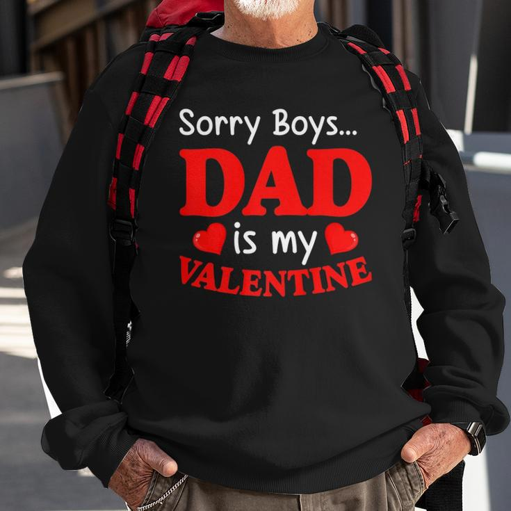Sorry Boys Dad Is My Valentines Funny Hearts Love Daddy Girl Sweatshirt Gifts for Old Men