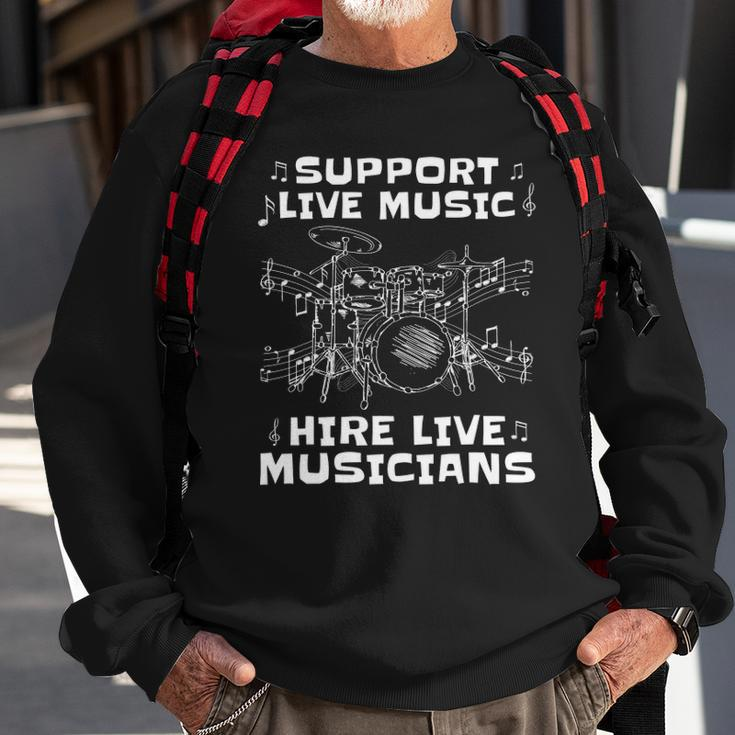 Support Live Music Hire Live Musicians Drummer Gift Sweatshirt Gifts for Old Men