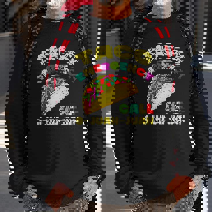 Taco Emergency Call 9 Juan Juan Cinco De Mayo Funny Sweatshirt Gifts for Old Men