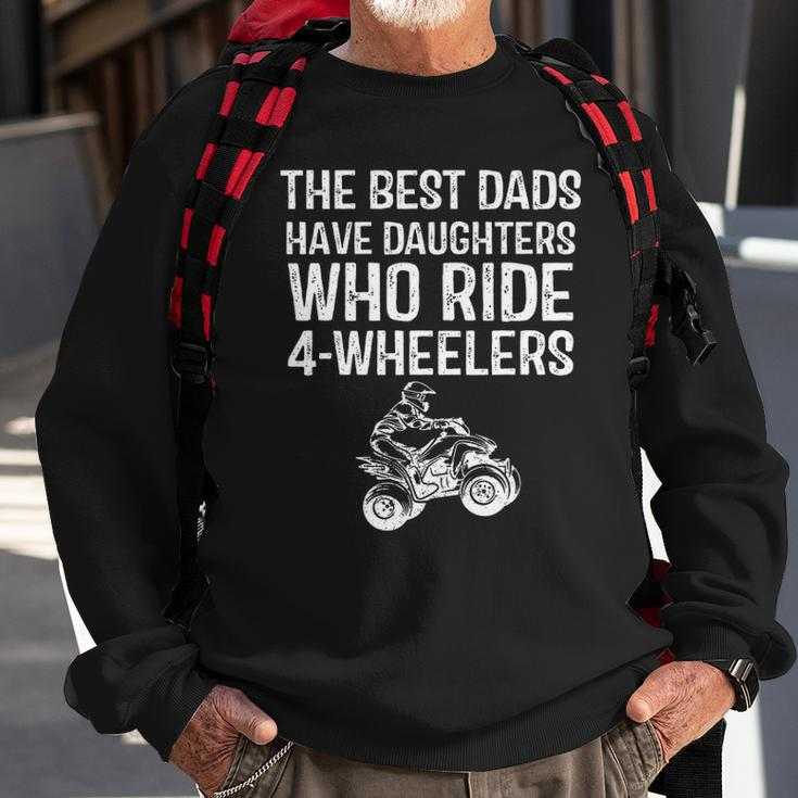 The Best Dads Have Daughters Who Ride 4 Wheelers Fathers Day Sweatshirt Gifts for Old Men