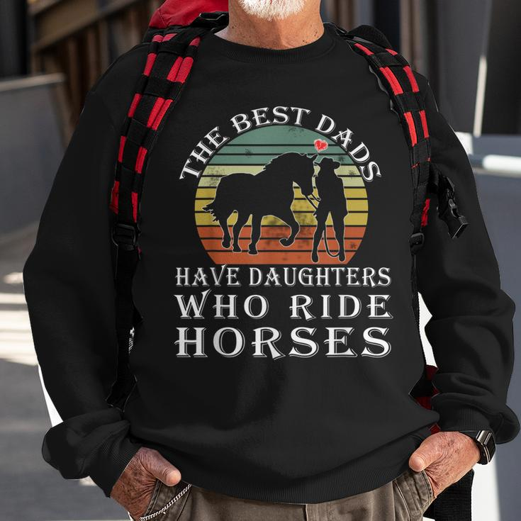 The Best Dads Have Daughters Who Ride Horses Fathers Day Sweatshirt Gifts for Old Men
