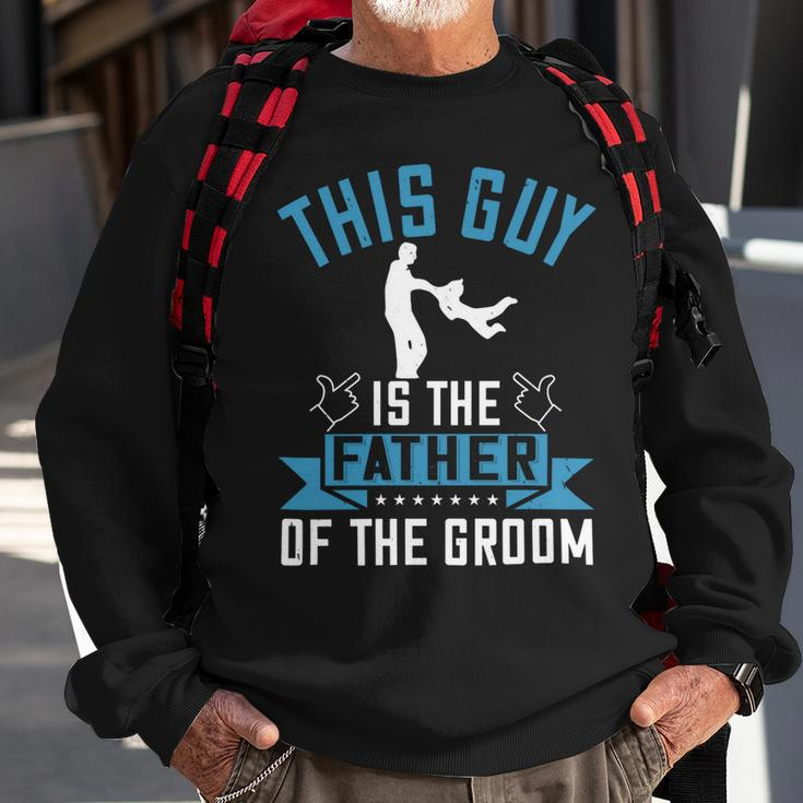 This Guy Is The Father Of The Groom Sweatshirt Gifts for Old Men