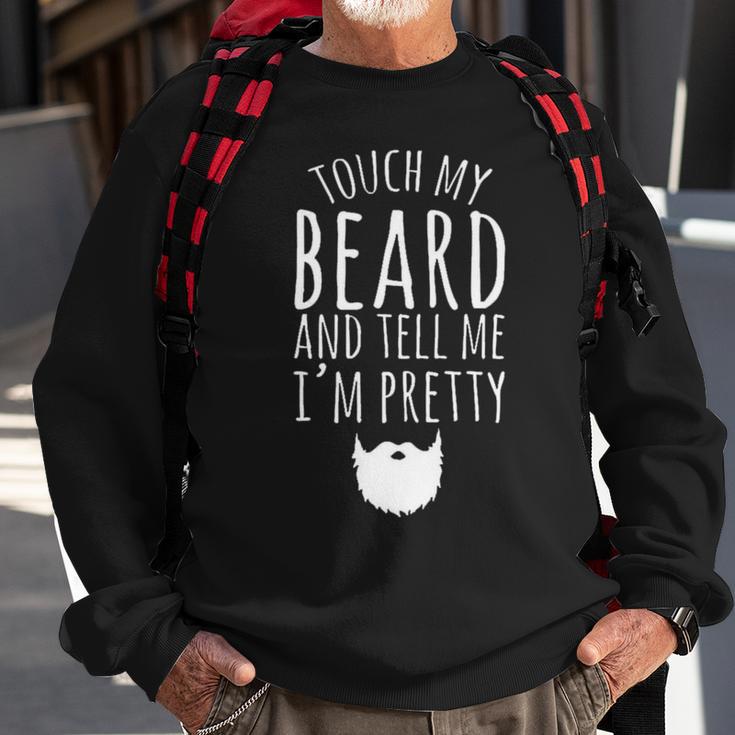 Touch My Beard And Tell Me Im Pretty 288 Shirt Sweatshirt Gifts for Old Men