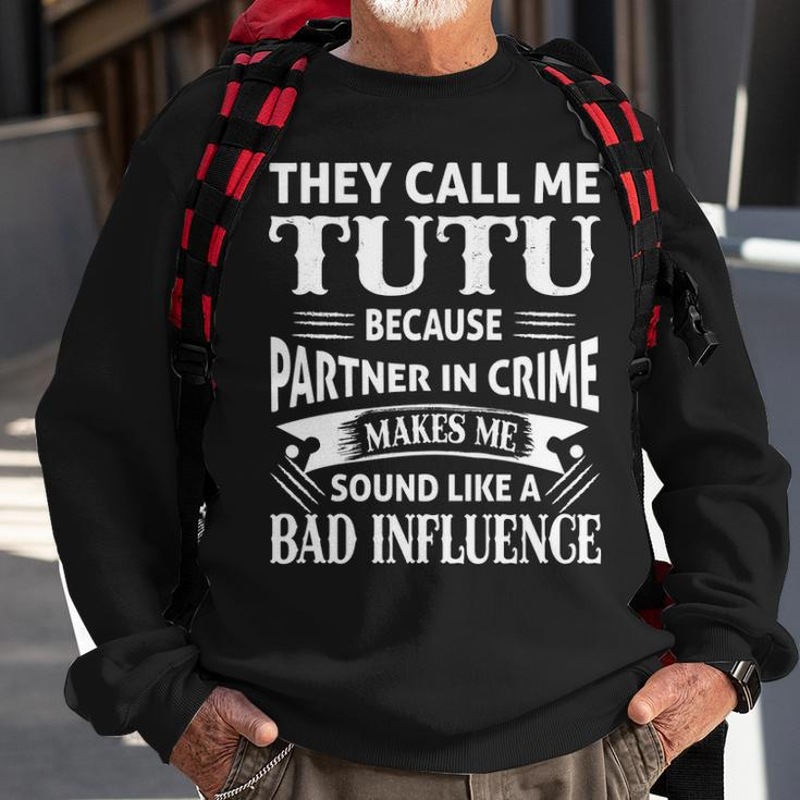 Tutu Grandpa Gift They Call Me Tutu Because Partner In Crime Makes Me Sound Like A Bad Influence Sweatshirt Gifts for Old Men