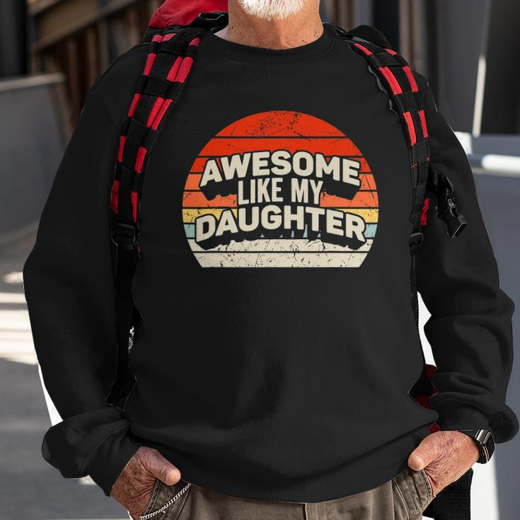 Vintage Awesome Like My Daughter Fathers Day Gift Dad Sweatshirt Gifts for Old Men