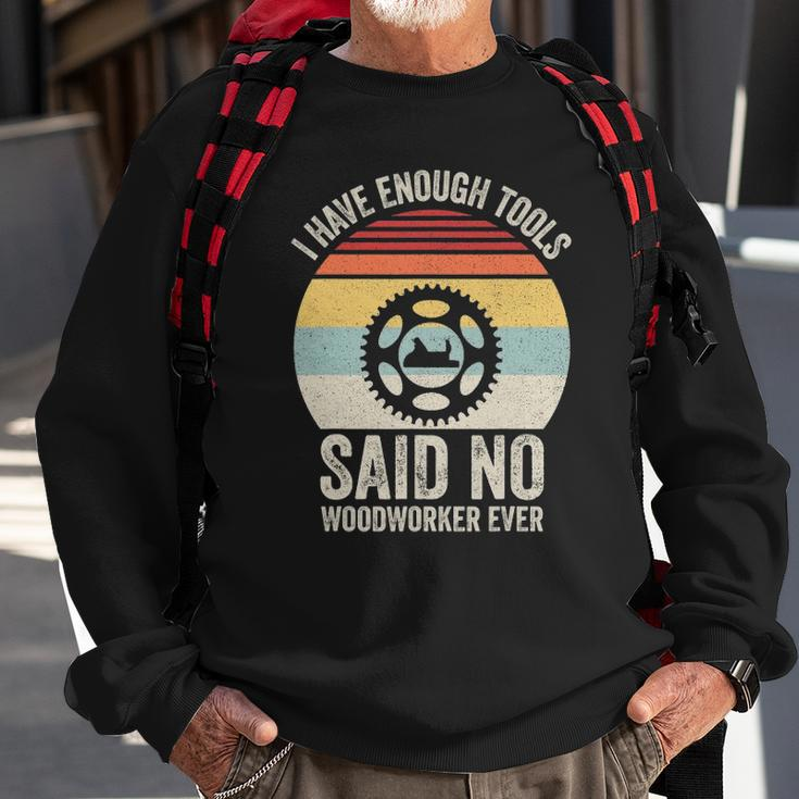 Vintage Retro I Have Enough Tools Said No Woodworker Ever Sweatshirt Gifts for Old Men