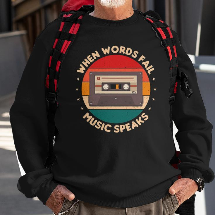 When Words Fail Music Speaks Music Quote For Musicians Sweatshirt Gifts for Old Men
