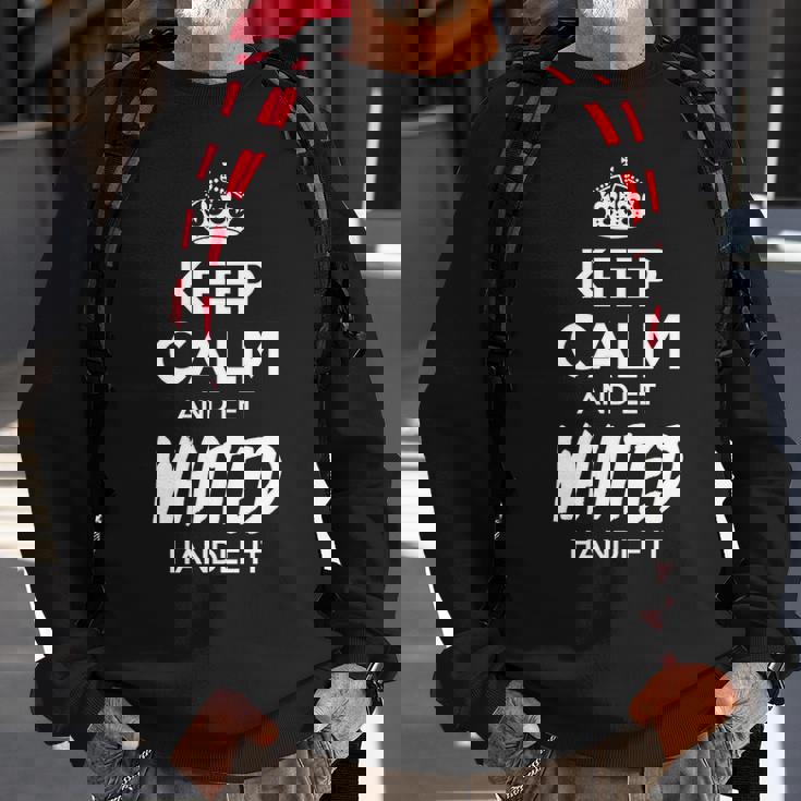 Whited Name Gift Keep Calm And Let Whited Handle It Sweatshirt Gifts for Old Men