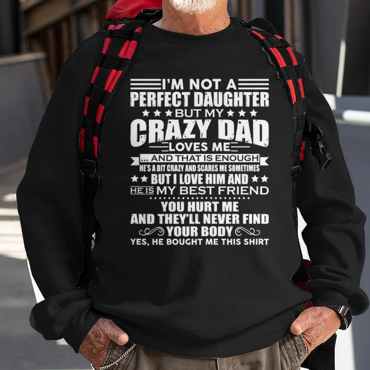 Womens Im Not A Perfect Daughter But My Crazy Dad Loves Me Funny Sweatshirt Gifts for Old Men