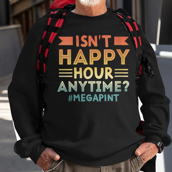 Womens Vintage Isnt Happy Hour Anytime Mega Pint Sweatshirt Gifts for Old Men