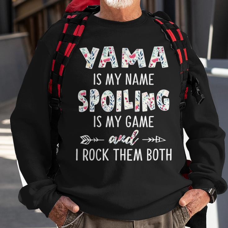 Yama Grandma Gift Yama Is My Name Spoiling Is My Game Sweatshirt Gifts for Old Men
