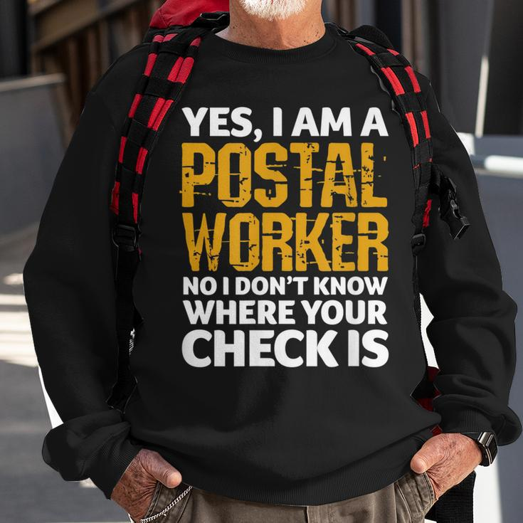 Yes I’M A Postal Worker No I Don’T Know Where Your Check Is Sweatshirt Gifts for Old Men