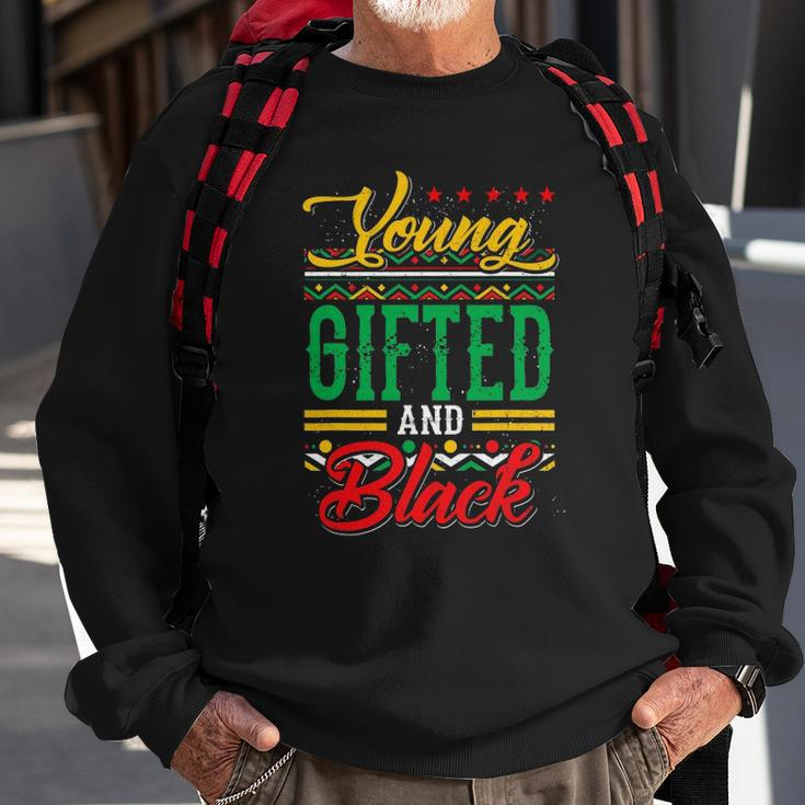 Young Gifted And Black African Melanin Black History Gifts Sweatshirt Gifts for Old Men