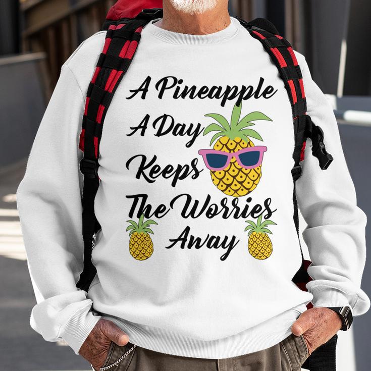 A Pineapple A Day Keeps The Worries Away Funny Pineapple Gift Pineapple Lover Sweatshirt Gifts for Old Men