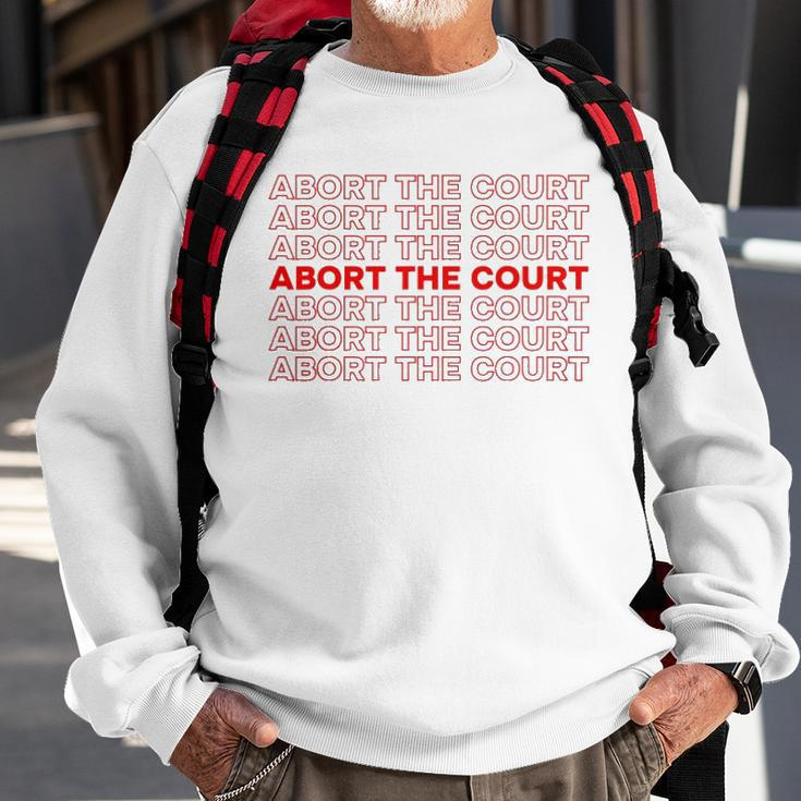 Abort The Court Pro Choice Feminist Abortion Rights Feminism Sweatshirt Gifts for Old Men