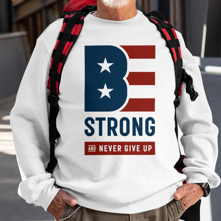 Be Strong And Never Give Up Tshirt American Tshirt United State Of America Sweatshirt Gifts for Old Men