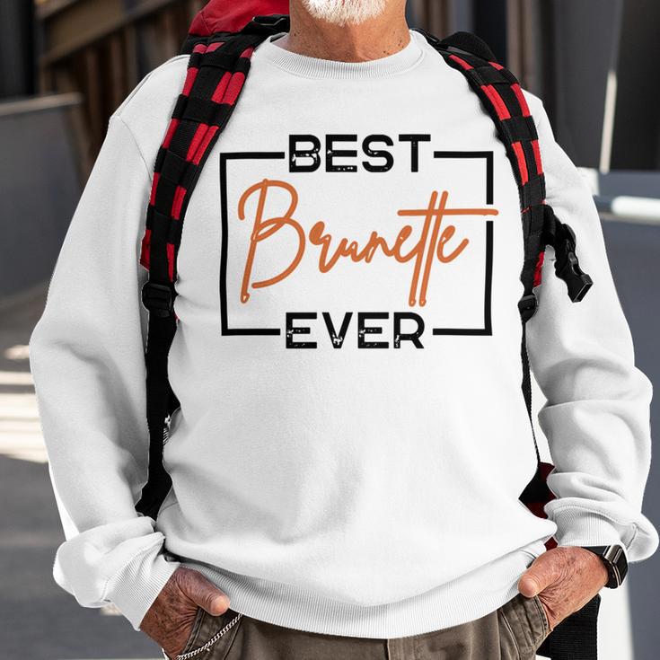 Best Brunette Ever Brunette Brownie Sweatshirt Gifts for Old Men