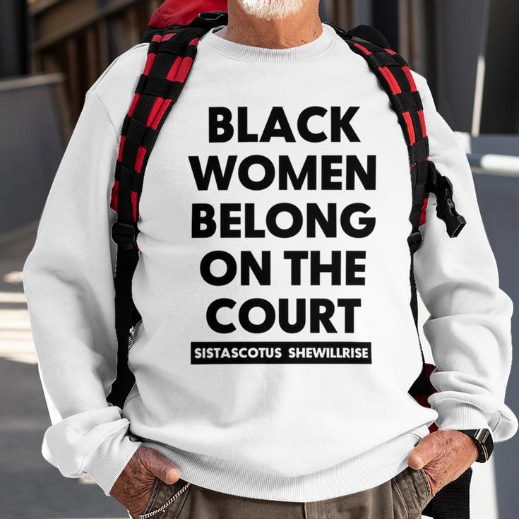 Black Women Belong On The Court Sweatshirt Gifts for Old Men