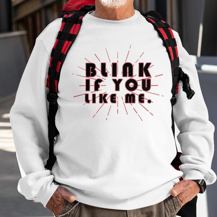 Blink If You Like Me Sweatshirt Gifts for Old Men