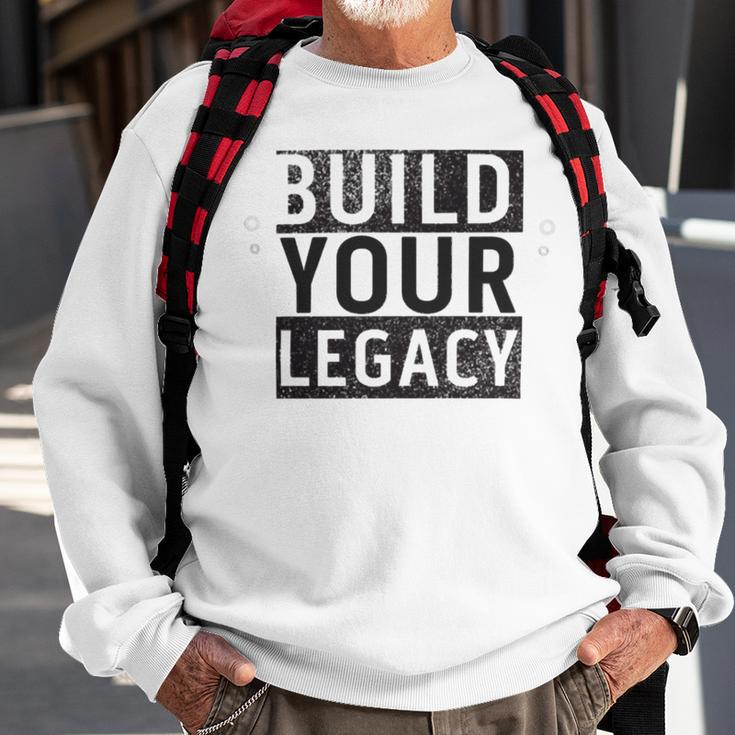 Build Your Legacy - Trix Sweatshirt Gifts for Old Men