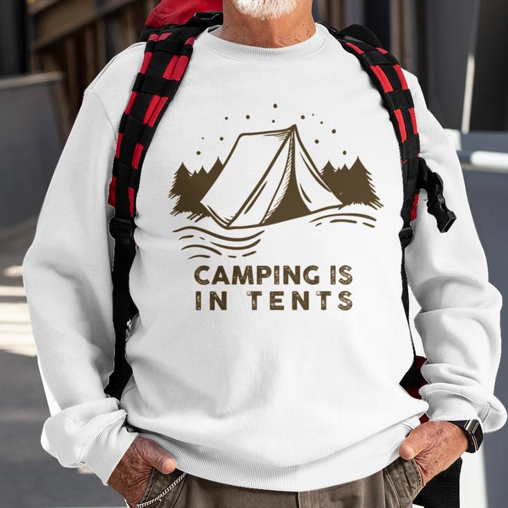 Camping Is In Tents Sweatshirt Gifts for Old Men