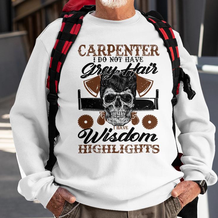 Carpenter I Do Not Have Grey Hair 289 Shirt Sweatshirt Gifts for Old Men