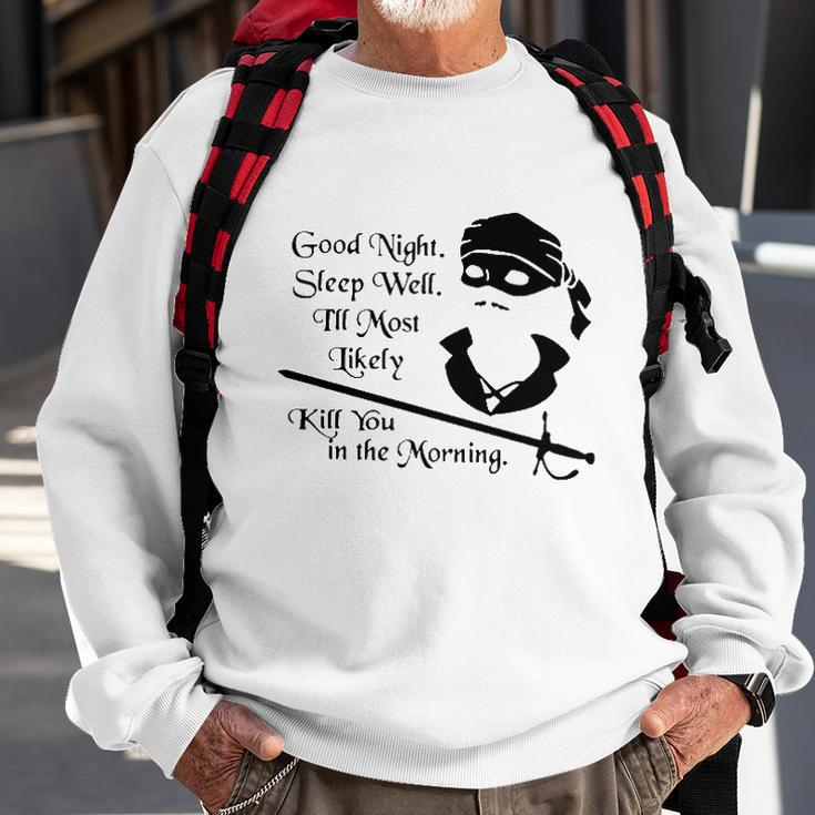 Cary Elwes Good Night Sleep Well Ill Most Likely Kill You In The Morning Sweatshirt Gifts for Old Men