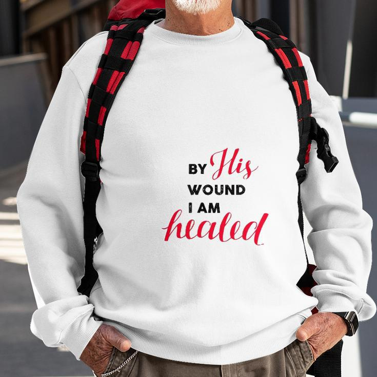 Christian Gift By His Wound I Am Healed Sweatshirt Gifts for Old Men