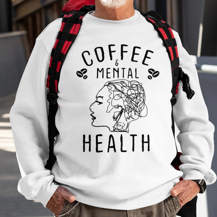 Coffee And Mental Health Sweatshirt Gifts for Old Men