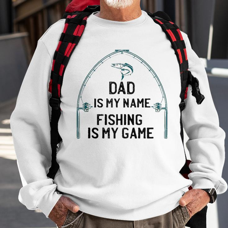 Dad Is My Name Fishing I My Game Sarcastic Fathers Day Sweatshirt Gifts for Old Men
