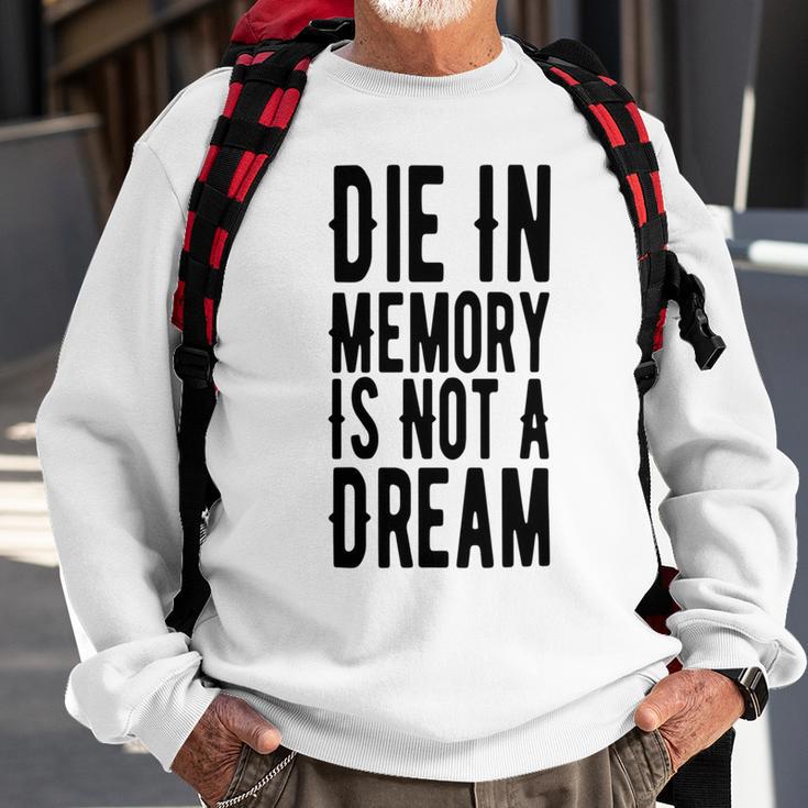 Die With Memories Not Dreams Sweatshirt Gifts for Old Men