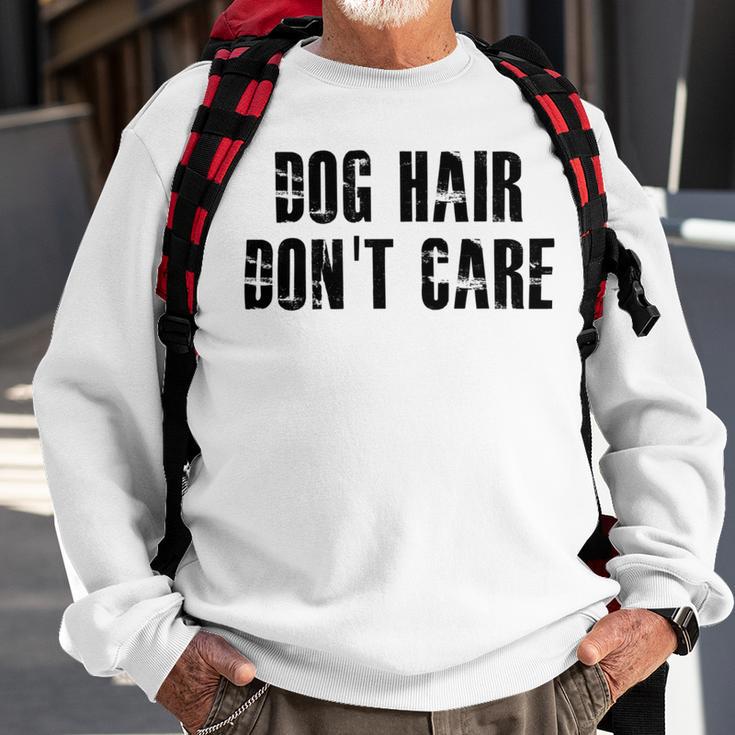 Dog Hair Dont Care Sweatshirt Gifts for Old Men