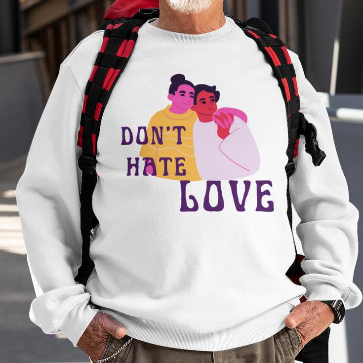 Dont Hate Love Sweatshirt Gifts for Old Men