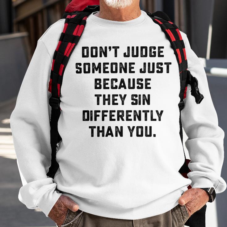 Dont Judge Someone Just Because They Sin Differently Than You Sweatshirt Gifts for Old Men