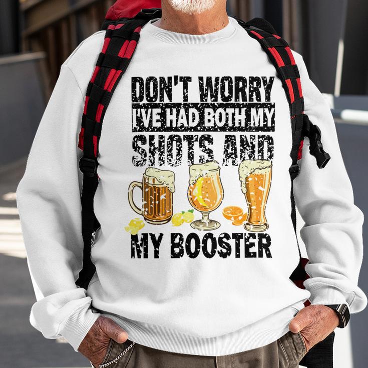 Dont Worry Ive Had Both My Shots And Booster Sweatshirt Gifts for Old Men